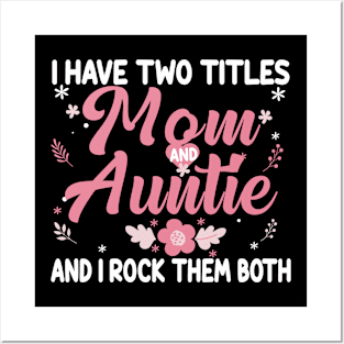 I have Two Titles Mom and Auntie Birthday Auntie Gift Posters and Art